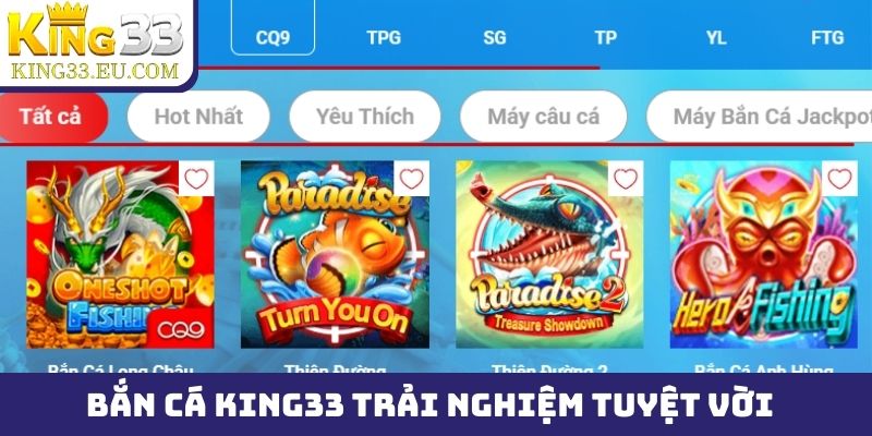Bắn cá King33 mang đến những trải nghiệm tuyệt vời