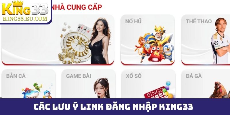 Các lưu ý quan trọng khi sử dụng link đăng nhập King33
