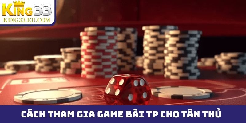 Cách tham gia game bài TP cho tân thủ