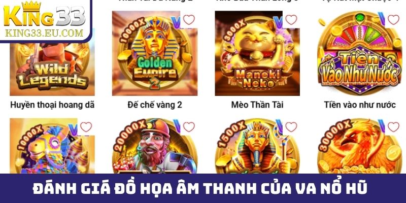 Đánh giá về hệ thống đồ họa, âm thanh của VA nổ hũ