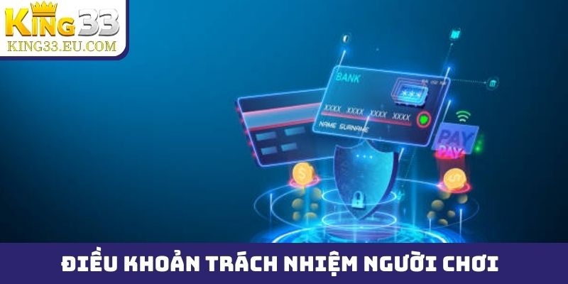 Điều khoản điều kiện của King33 - Trách nhiệm người chơi