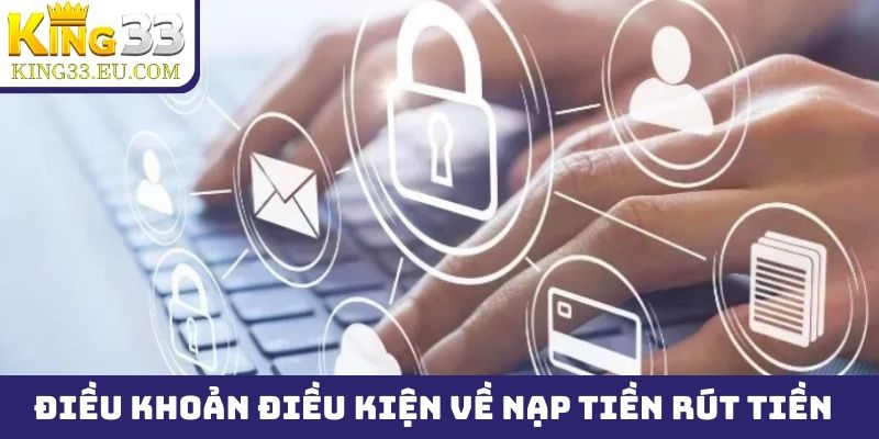 Điều khoản điều kiện về nạp tiền, rút tiền tại nền tảng