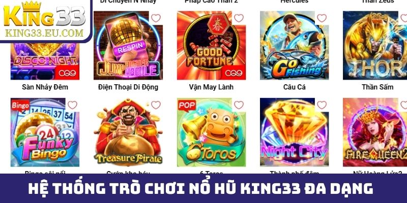 Hệ thống trò chơi nổ hũ King33 đa dạng, hấp dẫn cực chất