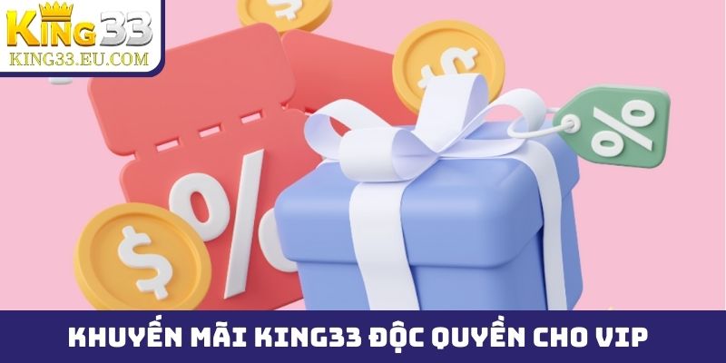 Sự kiện khuyến mãi King33 độc quyền cho VIP King33