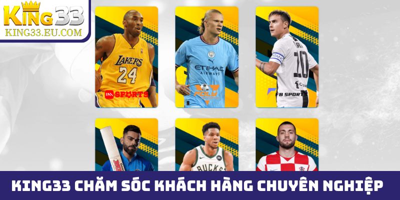 King33 chăm sóc khách hàng chuyên nghiệp, phản hồi nhanh gọn