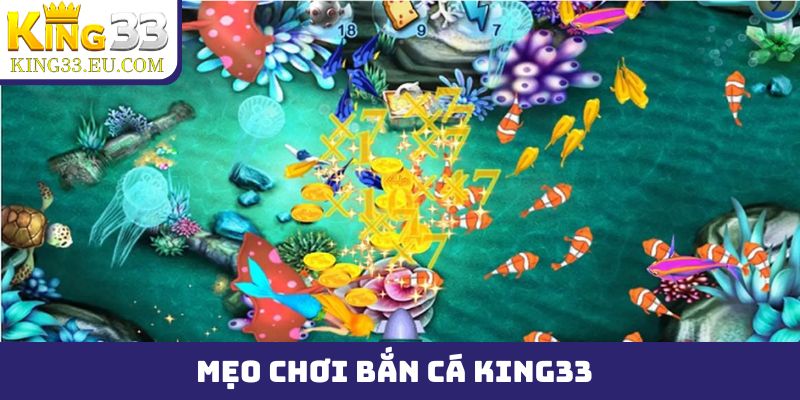 mẹo chơi bắn cá king33