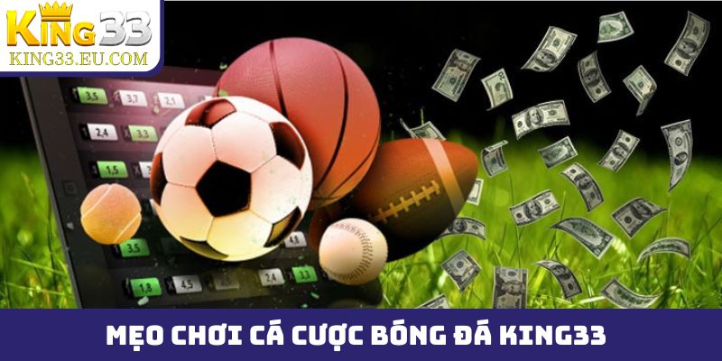 mẹo chơi cá cược bóng đá King33