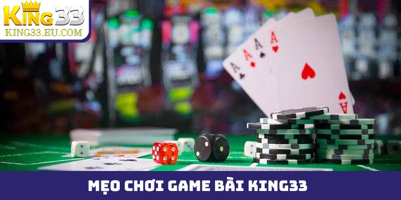 mẹo chơi game bài King33
