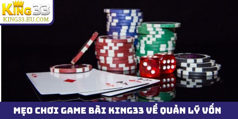 Hai mẹo chơi game bài King33 về quản lý nguồn vốn hiệu quả
