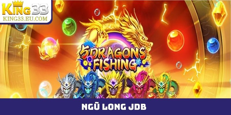 ngũ long JDB