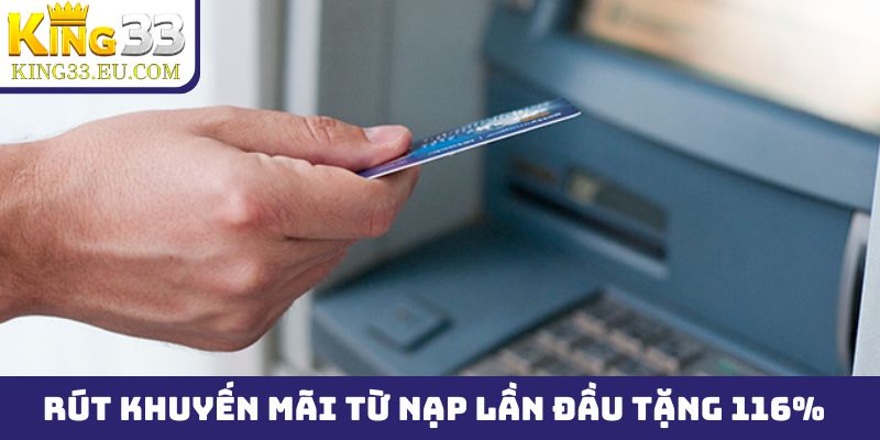 Những quy định trong việc rút tiền khuyến mãi từ nạp lần đầu tặng 116%