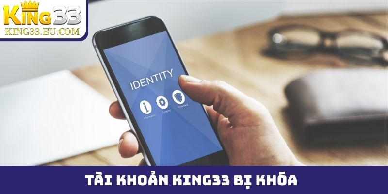 tài khoản King33 bị khóa