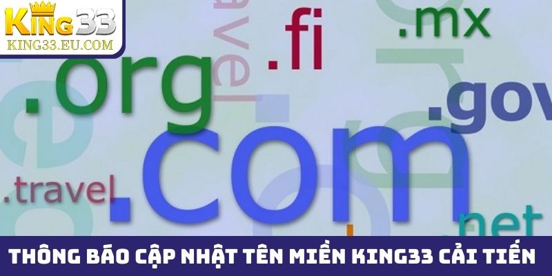 Thông báo cập nhật tên miền King33 - Cải tiến mới nhất