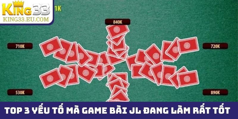 Top 3 yếu tố mà game bài JL đang làm rất tốt