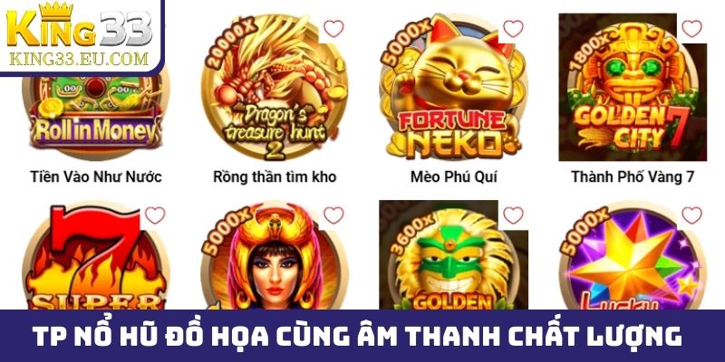TP nổ hũ mang đến đồ họa cùng âm thanh chất lượng