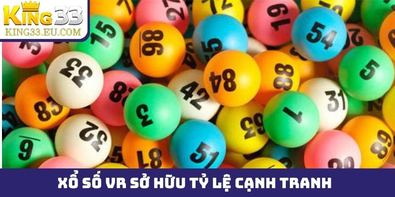 Xổ số VR sở hữu tỷ lệ cạnh tranh trên từng hình thức cược